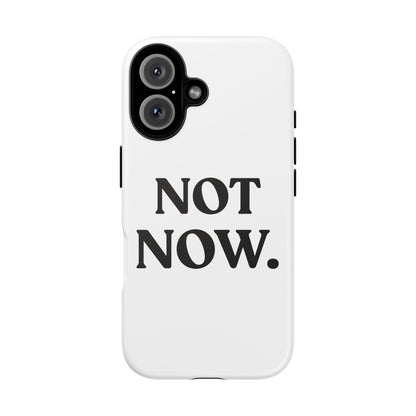 Not Now — Tough Case (iPhone)