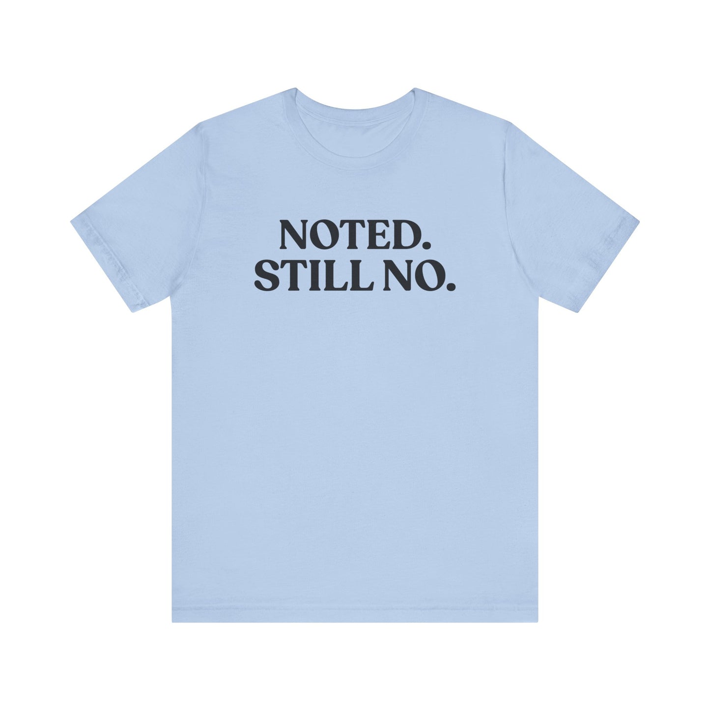 Noted. Still No — Boundary T-Shirt