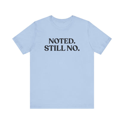 Noted. Still No — Boundary T-Shirt