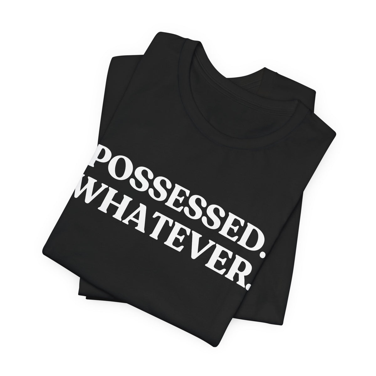 Possessed. Whatever — Unbothered Halloween T-Shirt