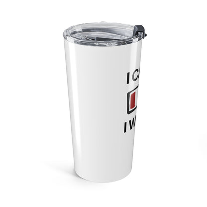 I Can’t. I Won’t — Stainless Steel Tumbler (20oz)