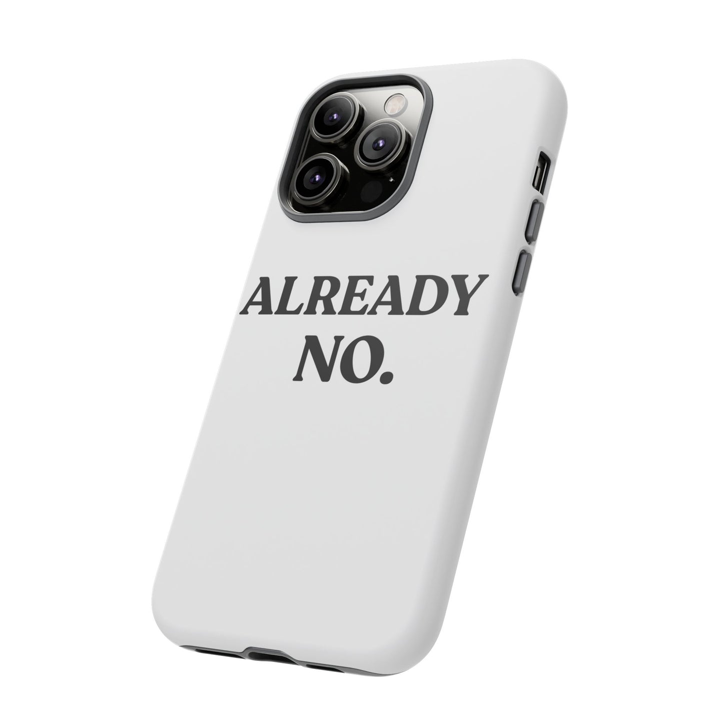Already No — Tough Case (iPhone)