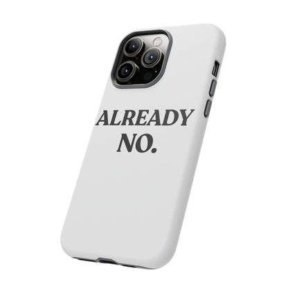 Already No — Tough Case (iPhone)