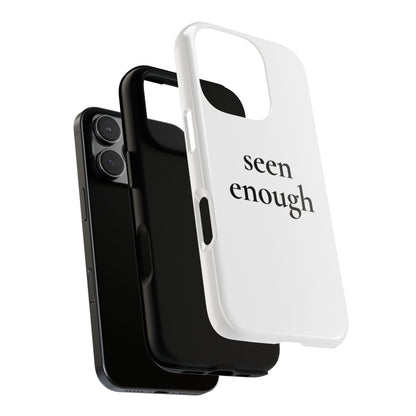 Seen Enough — Tough Case (iPhone)
