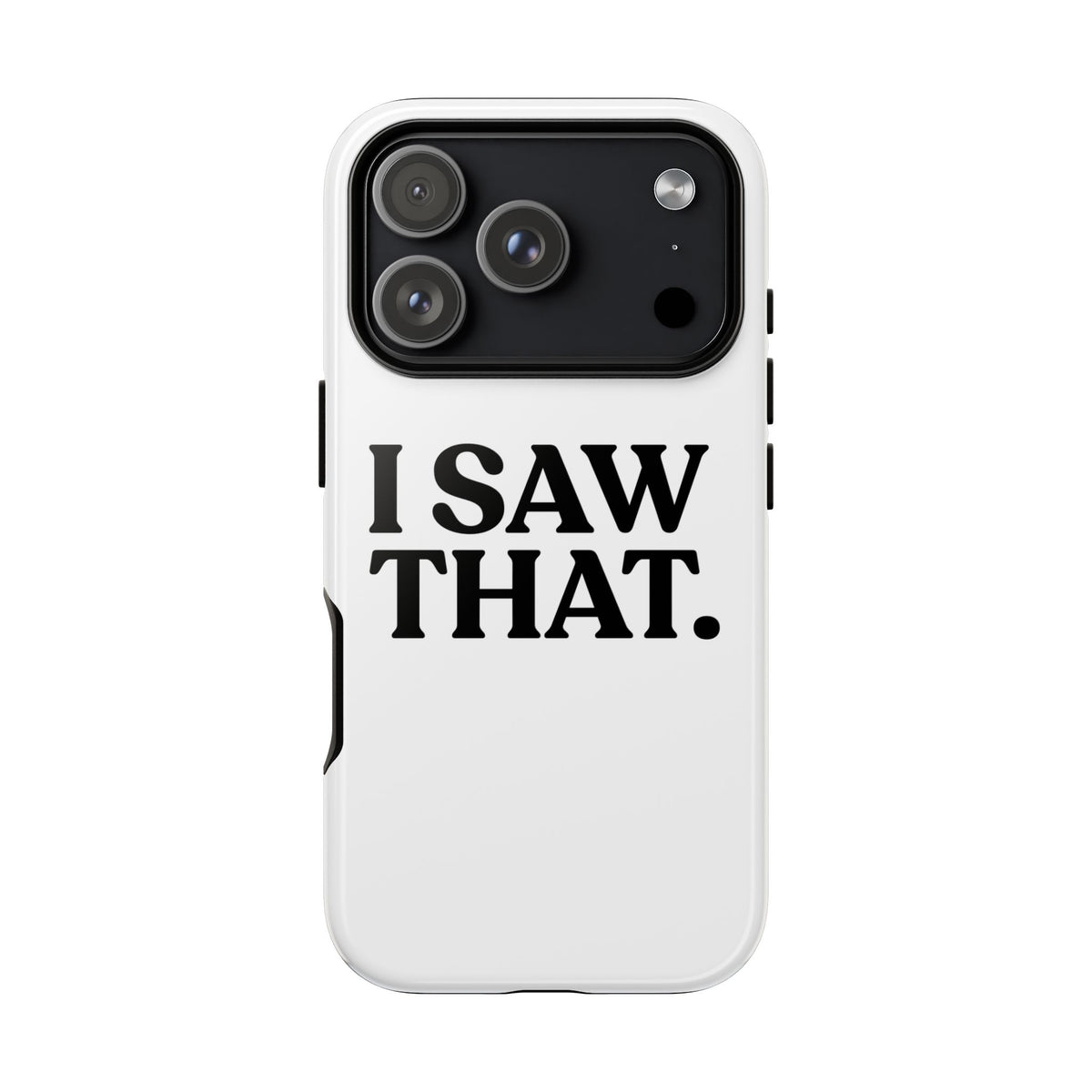 I Saw That — Tough Case (iPhone)