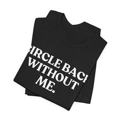 Circle Back Without Me — Workplace Sarcasm Tee