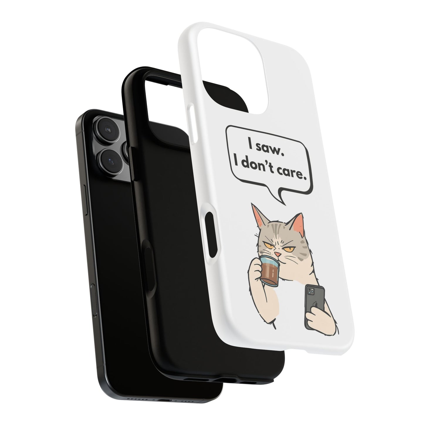 I Saw. I Don’t Care — Tough Case (iPhone)