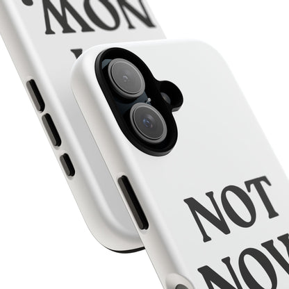 Not Now — Tough Case (iPhone)