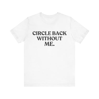 Circle Back Without Me — Workplace Sarcasm Tee