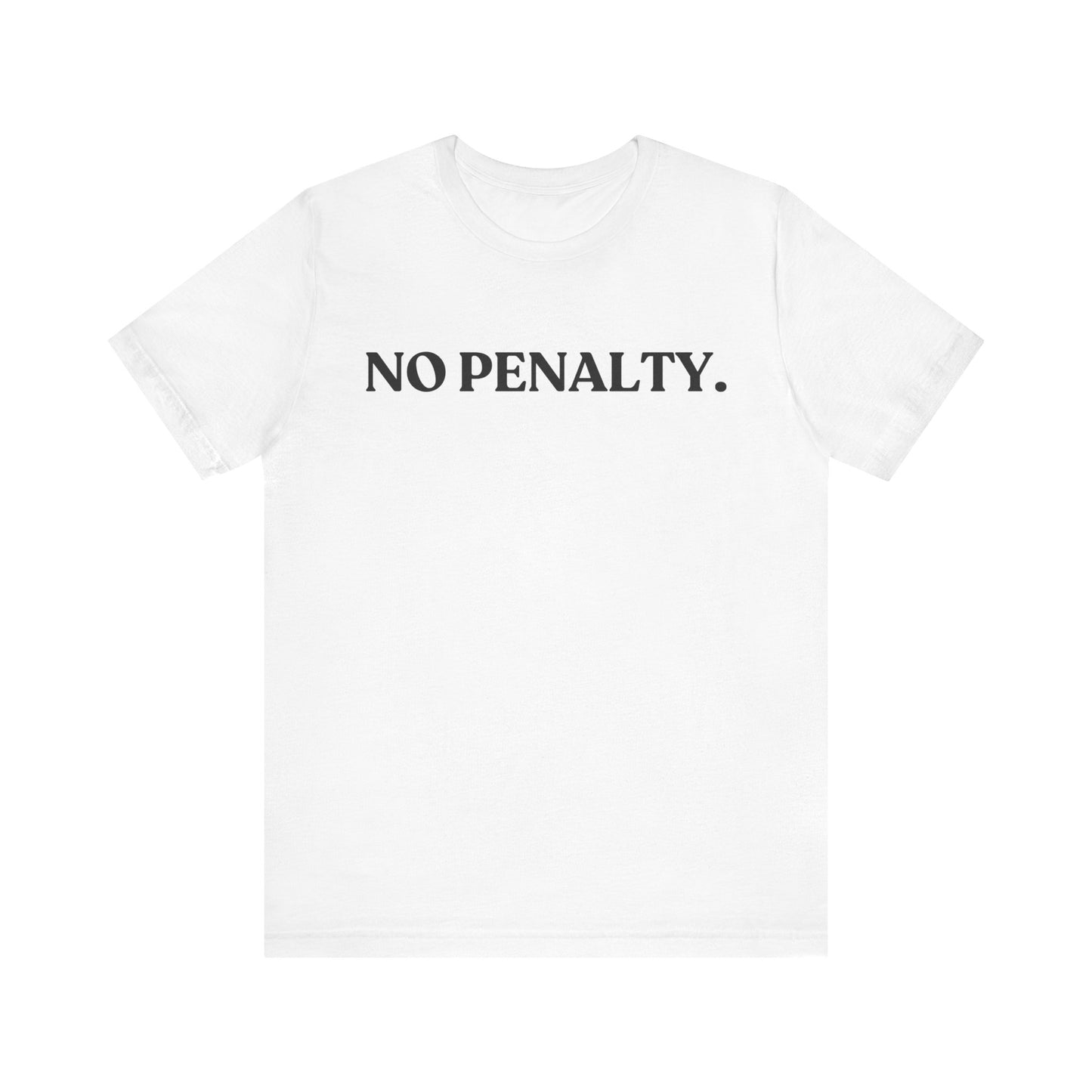 No Penalty — Sassy T-Shirt