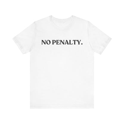 No Penalty — Sassy T-Shirt