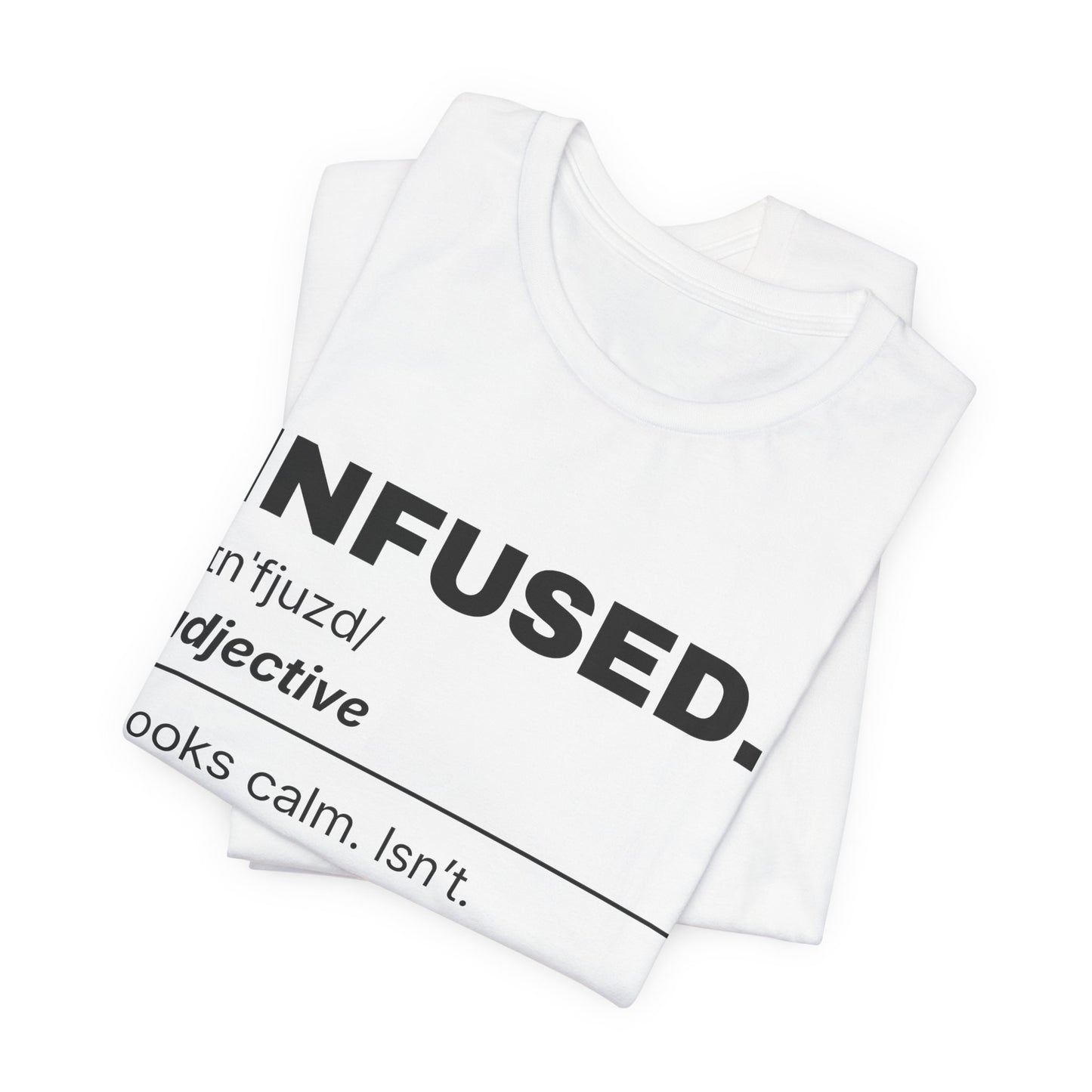 Infused — Definition T-Shirt