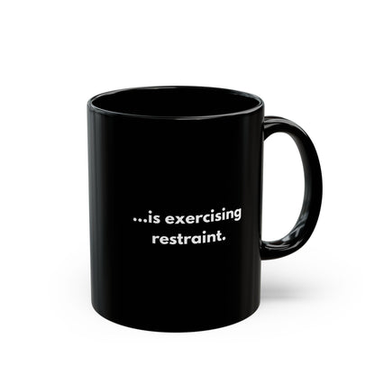 Restraint — Black Ceramic Mug (11oz)