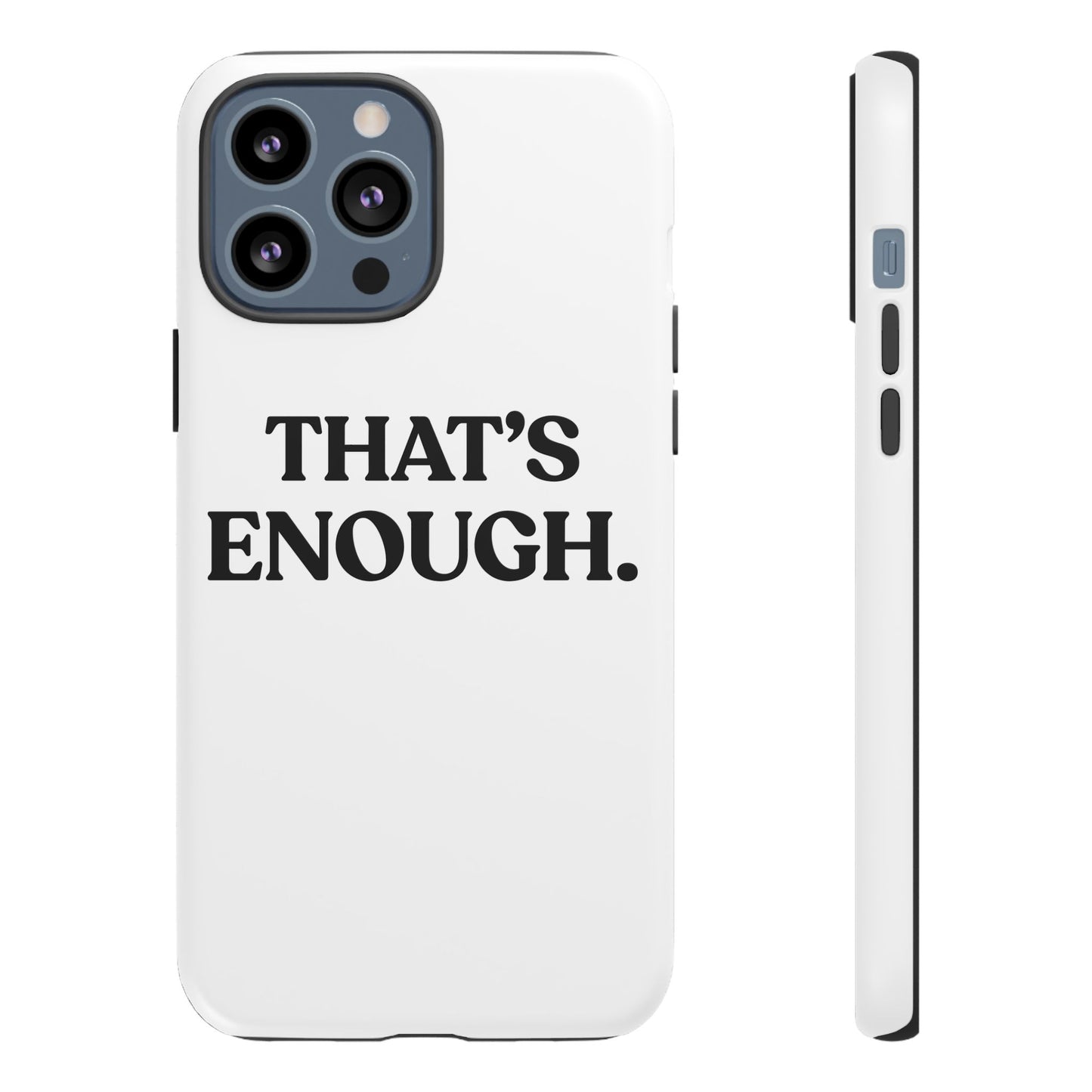 That’s Enough — Tough Case (iPhone)