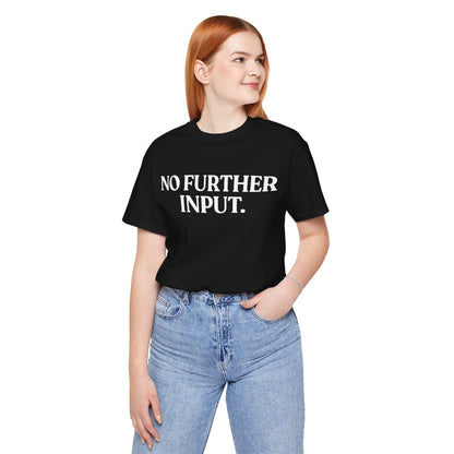 NO FURTHER INPUT — Professionally Done Tee