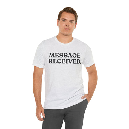Message Received — Clean Sarcasm Tee