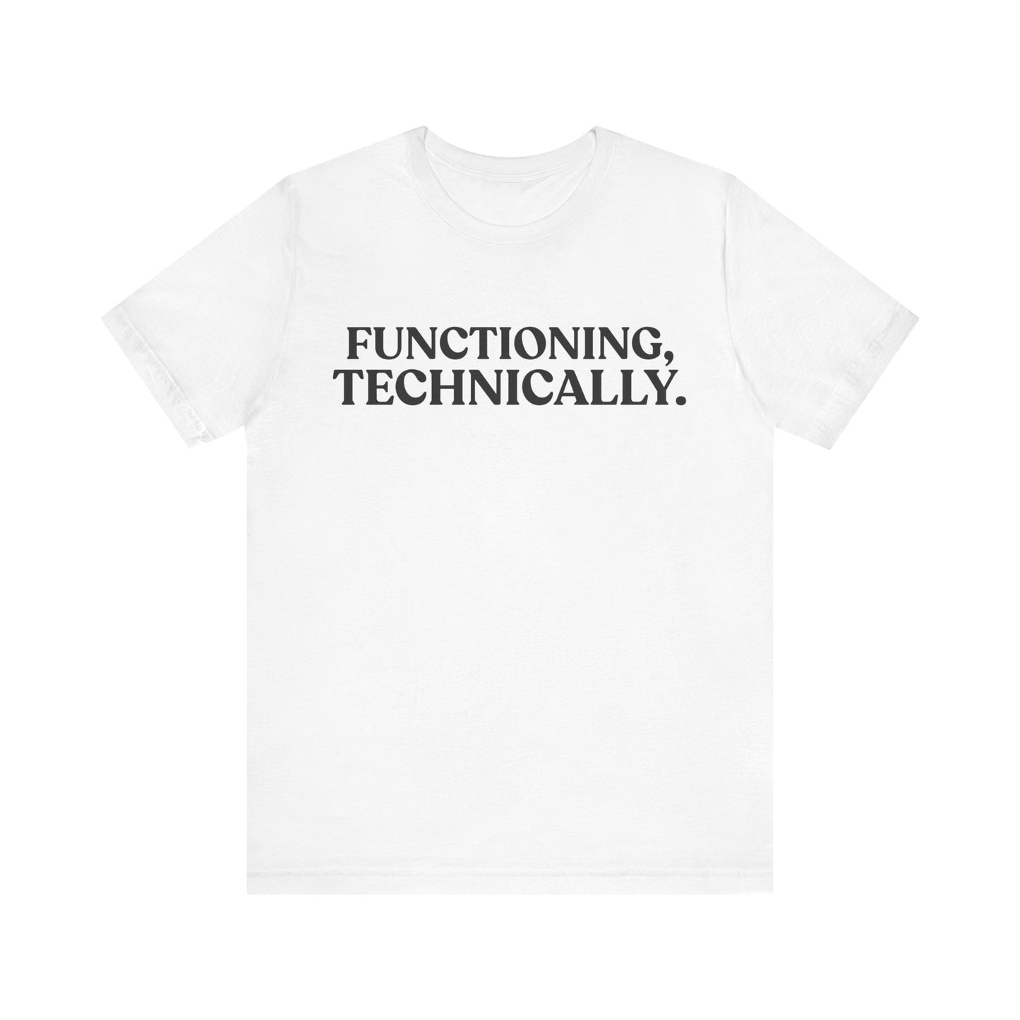 Functioning, Technically — Burnout Humour Tee