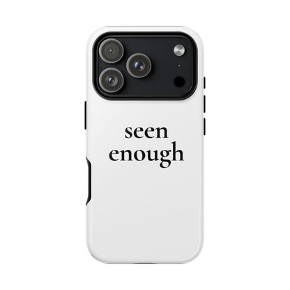 Seen Enough — Tough Case (iPhone)