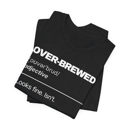 OVER-BREWED — The Dictionary Tee
