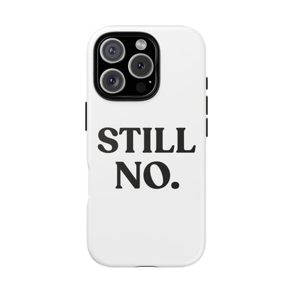 Still No — Tough Case (iPhone)