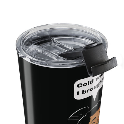 Cold World: Hot Tea – Sarcastic Stainless Steel Tumbler (20oz)