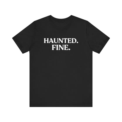 Haunted. Fine — Unbothered Halloween T-Shirt