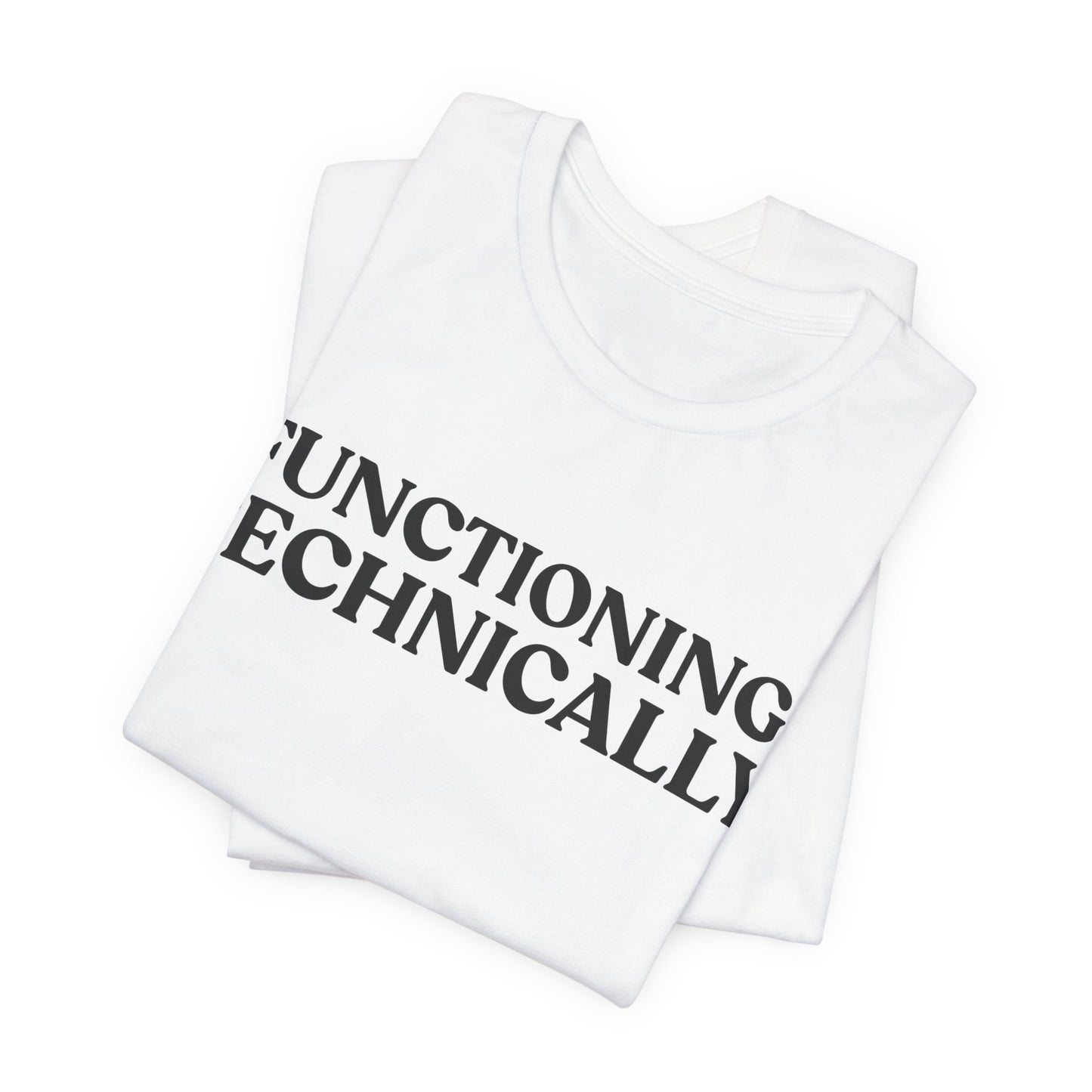 Functioning, Technically — Burnout Humour Tee