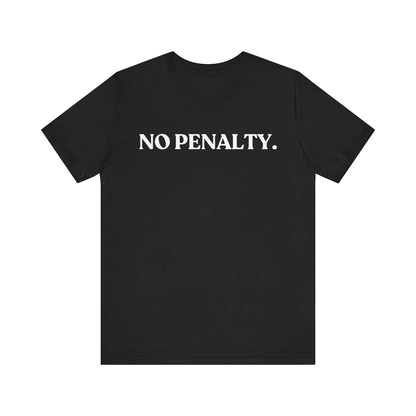 No Penalty — Sassy T-Shirt