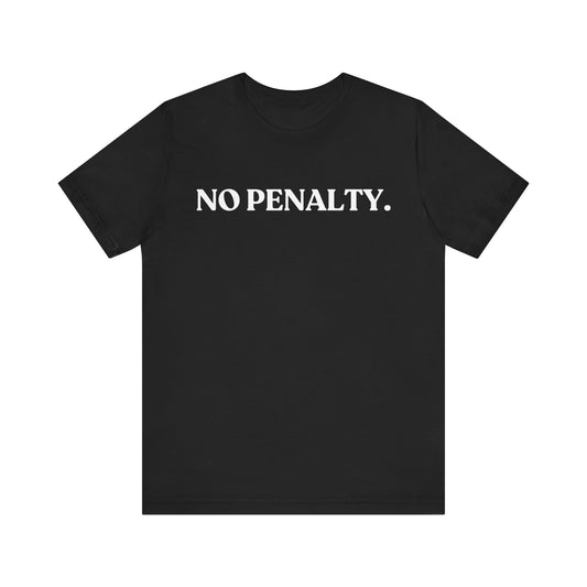 No Penalty — Sassy T-Shirt