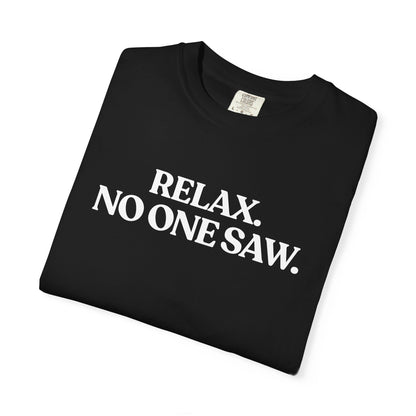 Relax. No One Saw — Overthinking T-Shirt