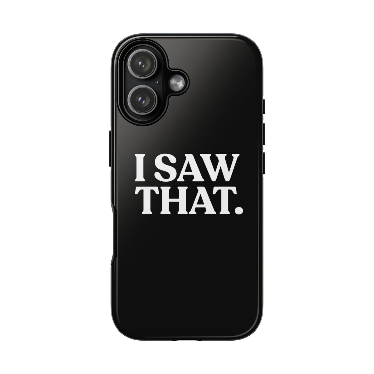 I Saw That — Tough Case (iPhone)