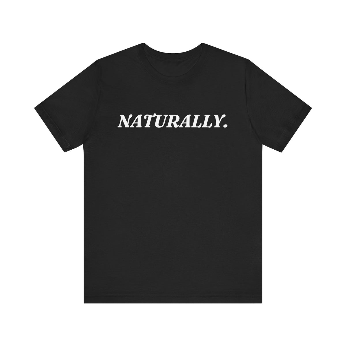 Naturally — Dry Humour T-Shirt