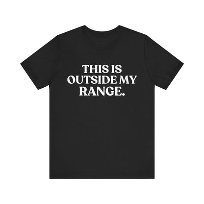 This Is Outside My Range — Boundary Tee