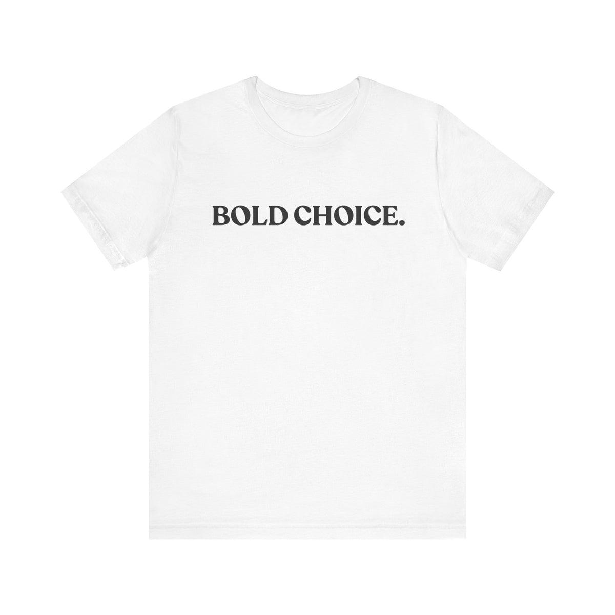 Bold Choice — Witty T-Shirt