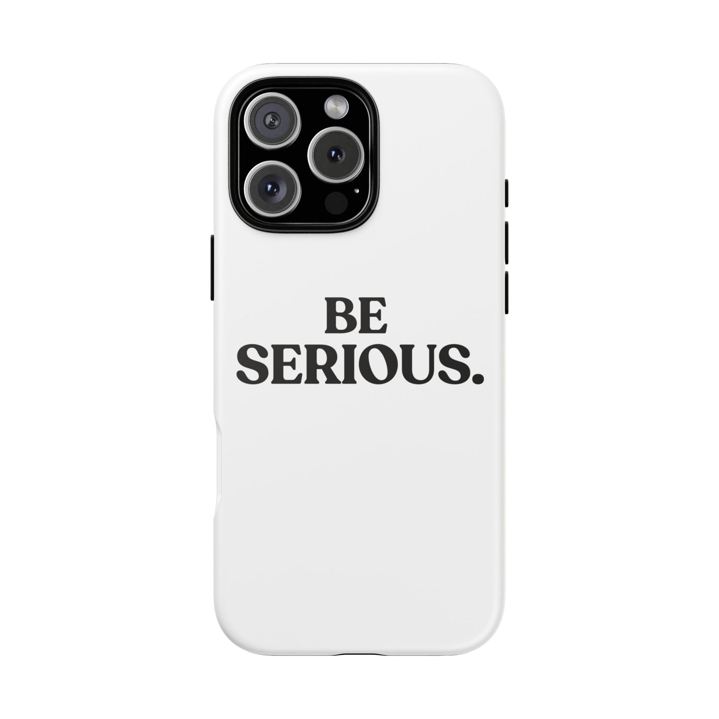 Be Serious — Tough Case (iPhone)