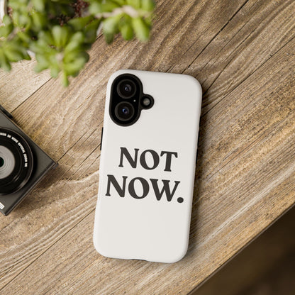 Not Now — Tough Case (iPhone)