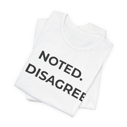 Noted. I Disagree — Calm Rebuttal Tee