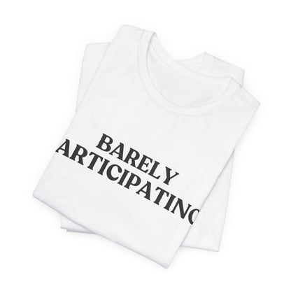 Barely Participating — Low Energy Tee