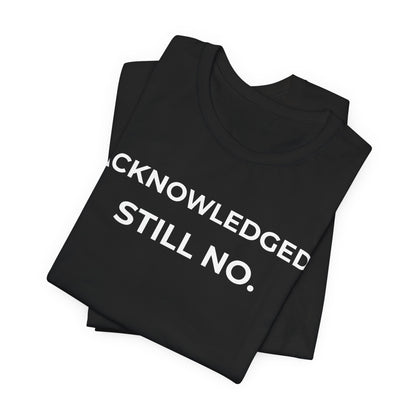 Acknowledged — Corporate Sarcasm Tee