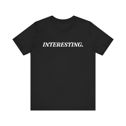 Interesting — Dry Humour T-Shirt