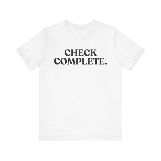 Check Complete — Unbothered Tee