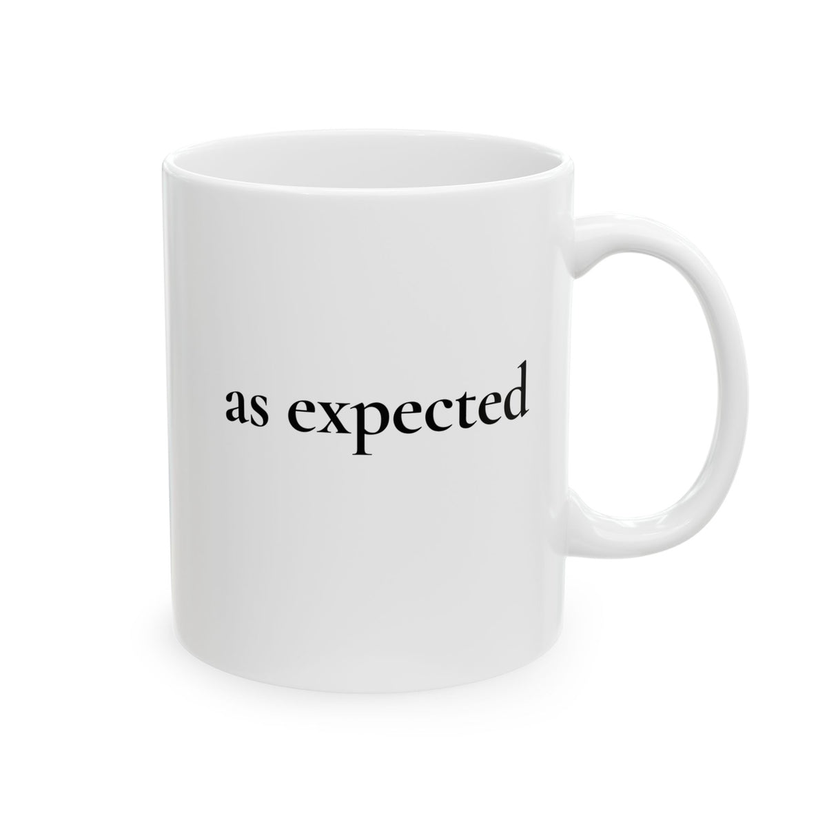 As Expected — White Ceramic Mug (11oz)