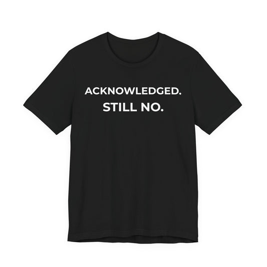 Acknowledged — Corporate Sarcasm Tee