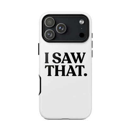 I Saw That — Tough Case (iPhone)