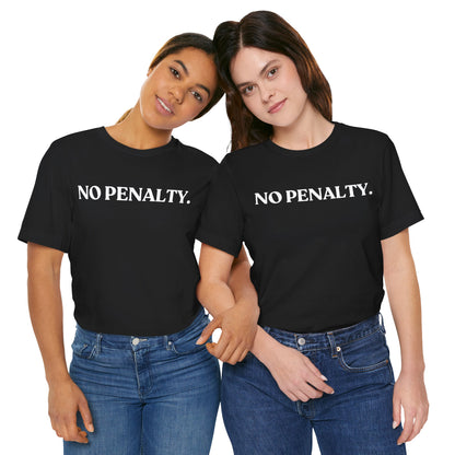 No Penalty — Sassy T-Shirt