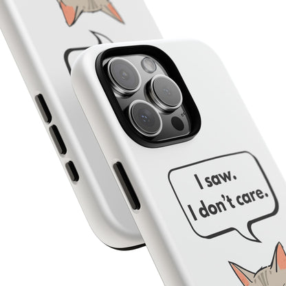 I Saw. I Don’t Care — Tough Case (iPhone)