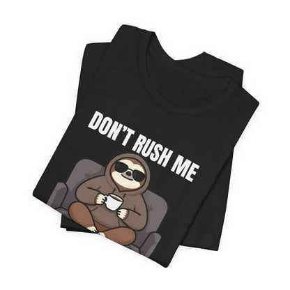 Don’t Rush Me — I’m Not Even Trying Tee