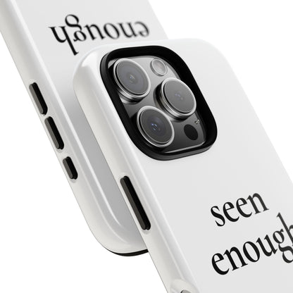 Seen Enough — Tough Case (iPhone)