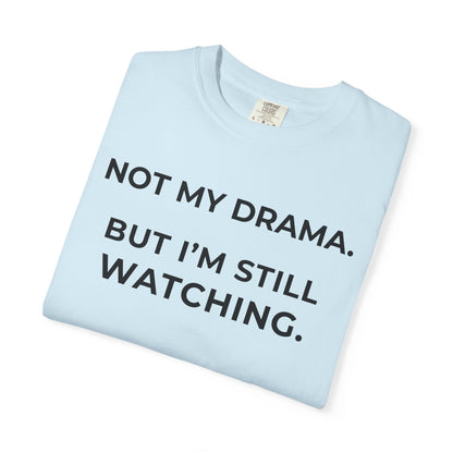 Not My Drama — Silently Judging Tee