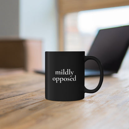 Mildly Opposed — Black Ceramic Mug (11oz / 325ml)